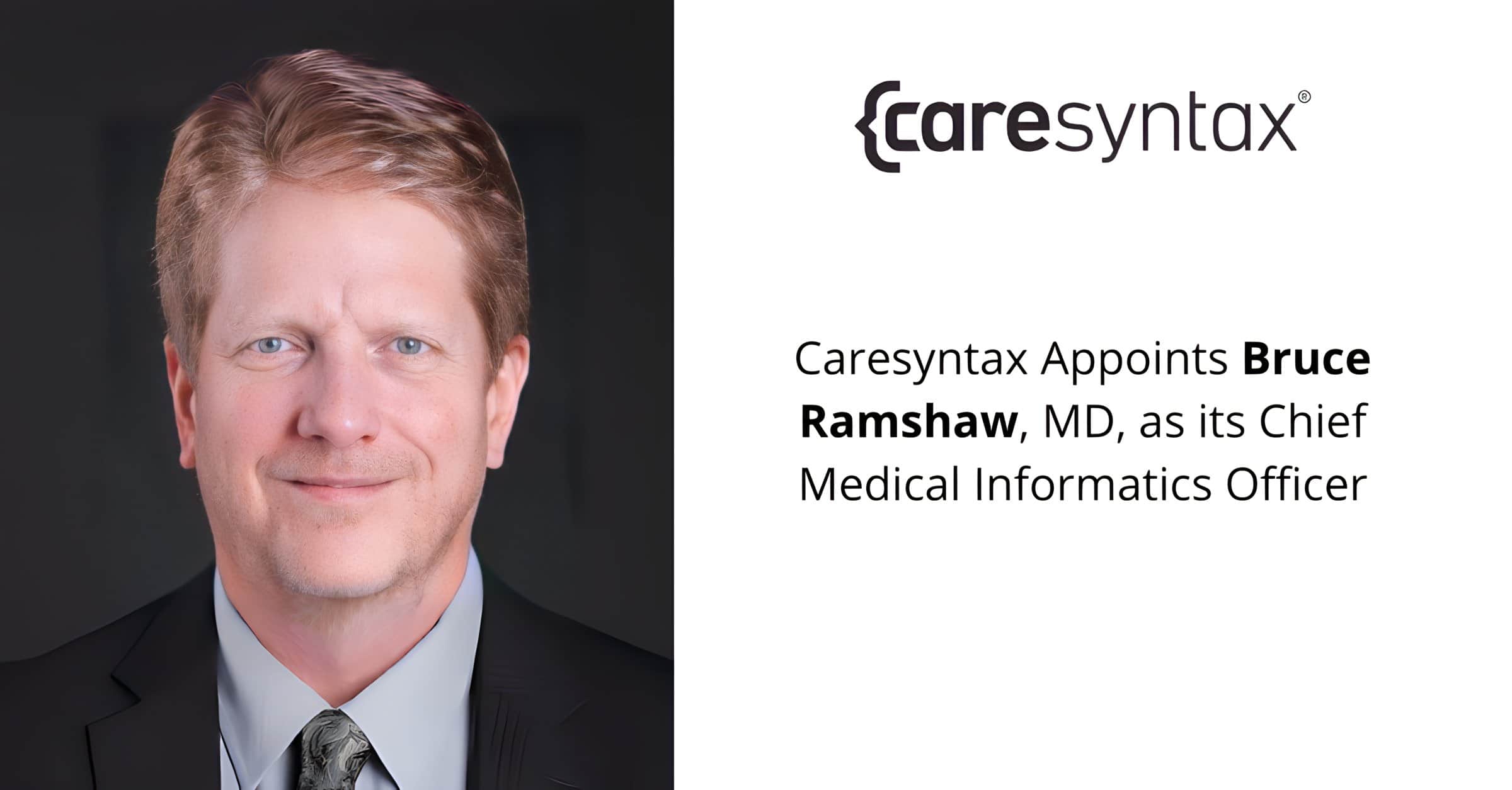 Caresyntax Appoints Bruce Ramshaw, MD, Renowned Systems and Data Science Pioneer as its Chief Medical Informatics Officer
