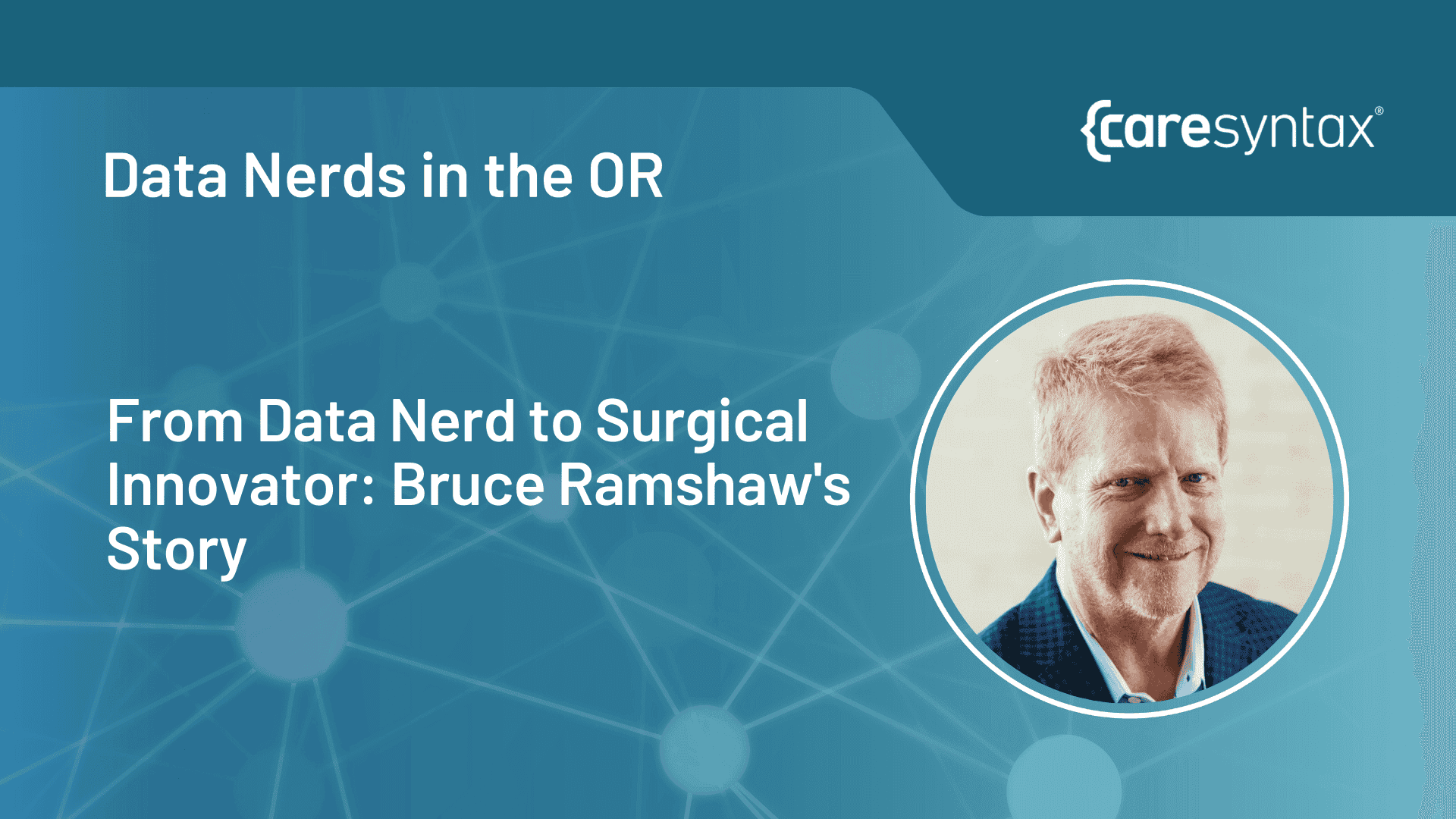 Episode 1 – From Data Nerd to Surgical Innovator: Bruce Ramshaw’s Story
