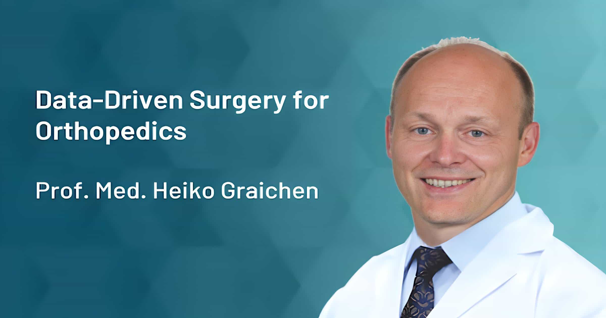 Data-Driven Surgery for Orthopedics by Prof Med Heiko Graichen