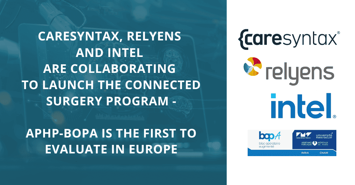 Caresyntax, Relyens and Intel are collaborating to launch the Connected Surgery program which uses an AI-based surgery platform – APHP-BOPA is the first to evaluate in Europe
